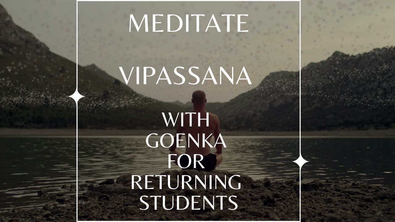 Meditate Vipassana With Goenka For Returning Students