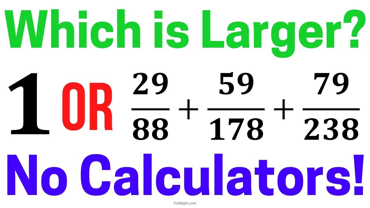 Which Number is Larger? | 1 or (29/88 + 59/178 + 79/238) смотреть онлайн