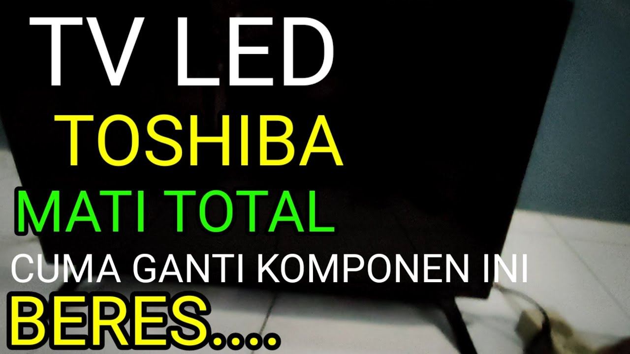 MUDAH!! Cara Perbaiki TV LED TOSHIBA MATI TOTAL !! смотреть онлайн