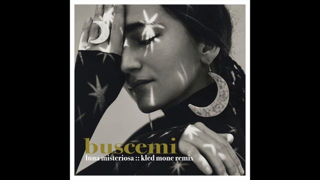 Buscemi - Luna Misteriosa (Kled Mone Remix) смотреть онлайн