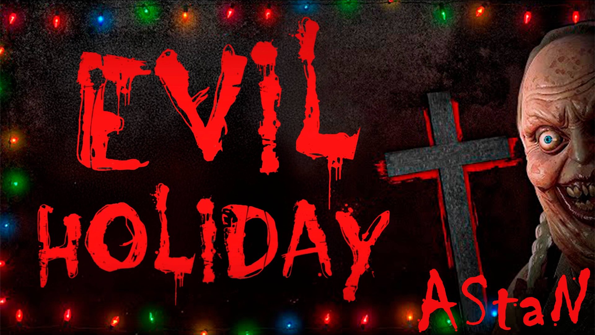 EVIL HOLIDAY - РОЖДЕСТВЕНСКИЙ ПРАЗДНИК ПРЕВРАТИЛСЯ В КОШМАР
