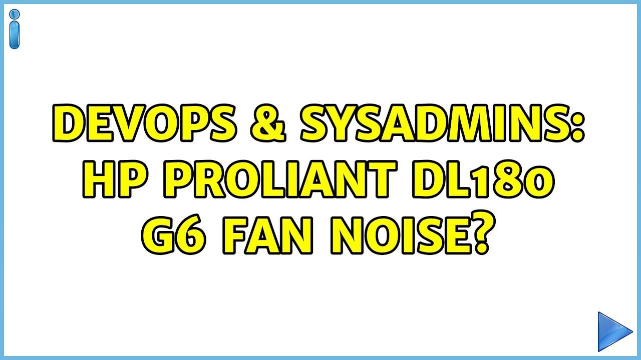 DevOps & SysAdmins: HP ProLiant DL180 G6 Fan Noise? (8 Solutions!!) смотреть онлайн