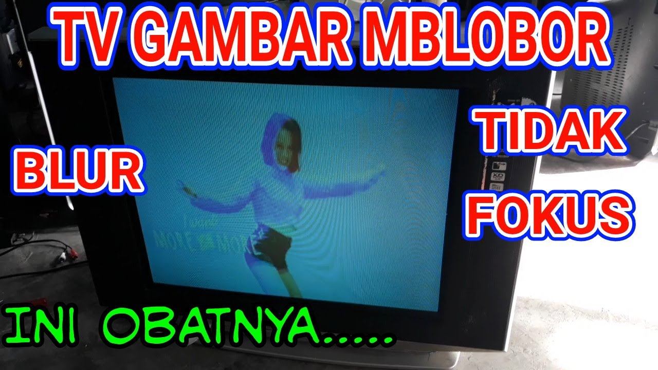 TV LG GAMBAR MLOBOR-TV GAMBAR BLUR-SERVIS TV TABUNG-BELAJAR SERVIS TV смотреть онлайн