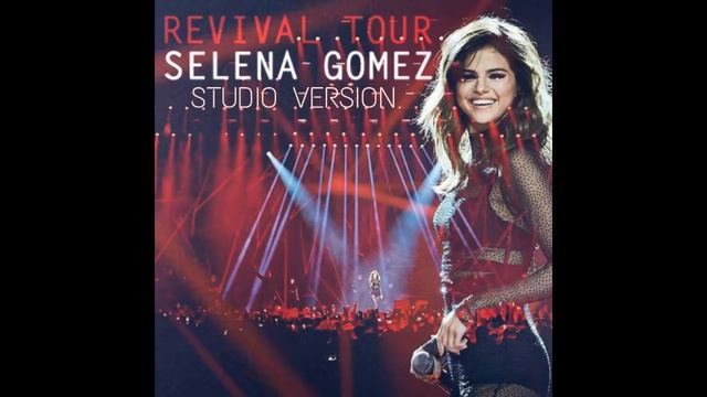 Selena Gomez - Me & My Girls (Revival Tour Studio Version) смотреть онлайн