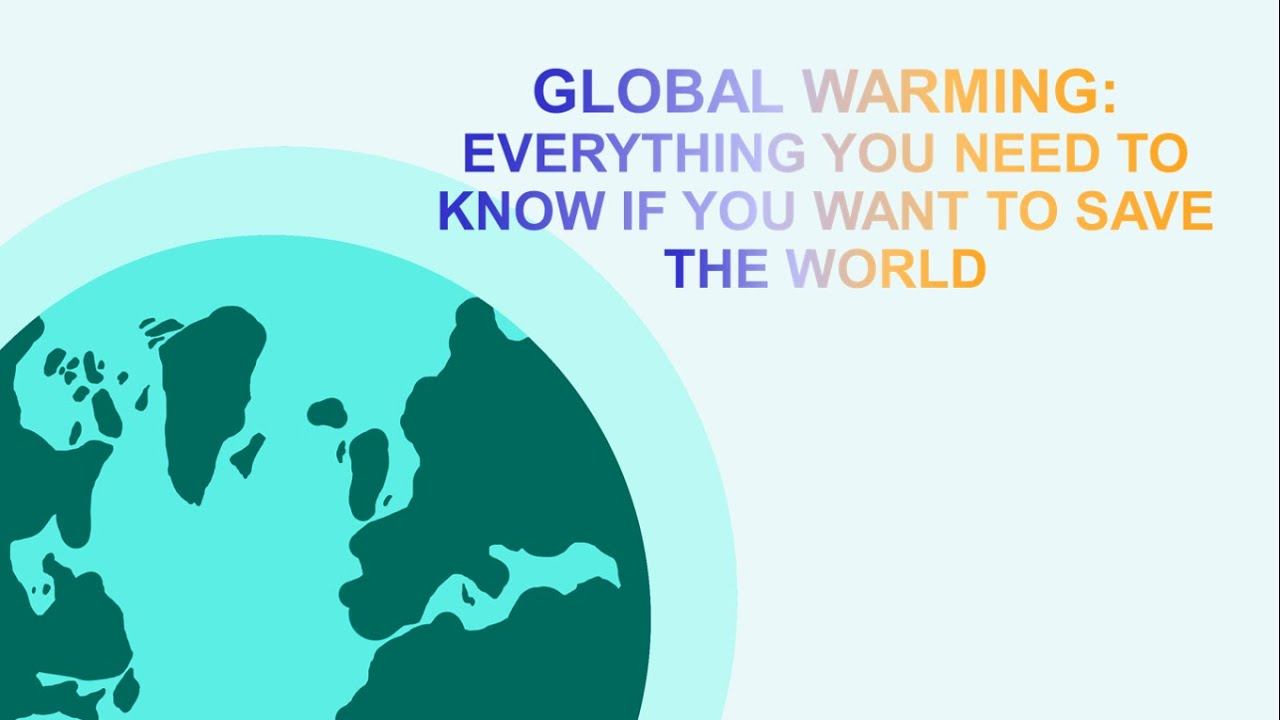 GLOBAL WARMING: EVERYTHING YOU NEED TO KNOW IF YOU WANT TO SAVE THE WORLD. смотреть онлайн