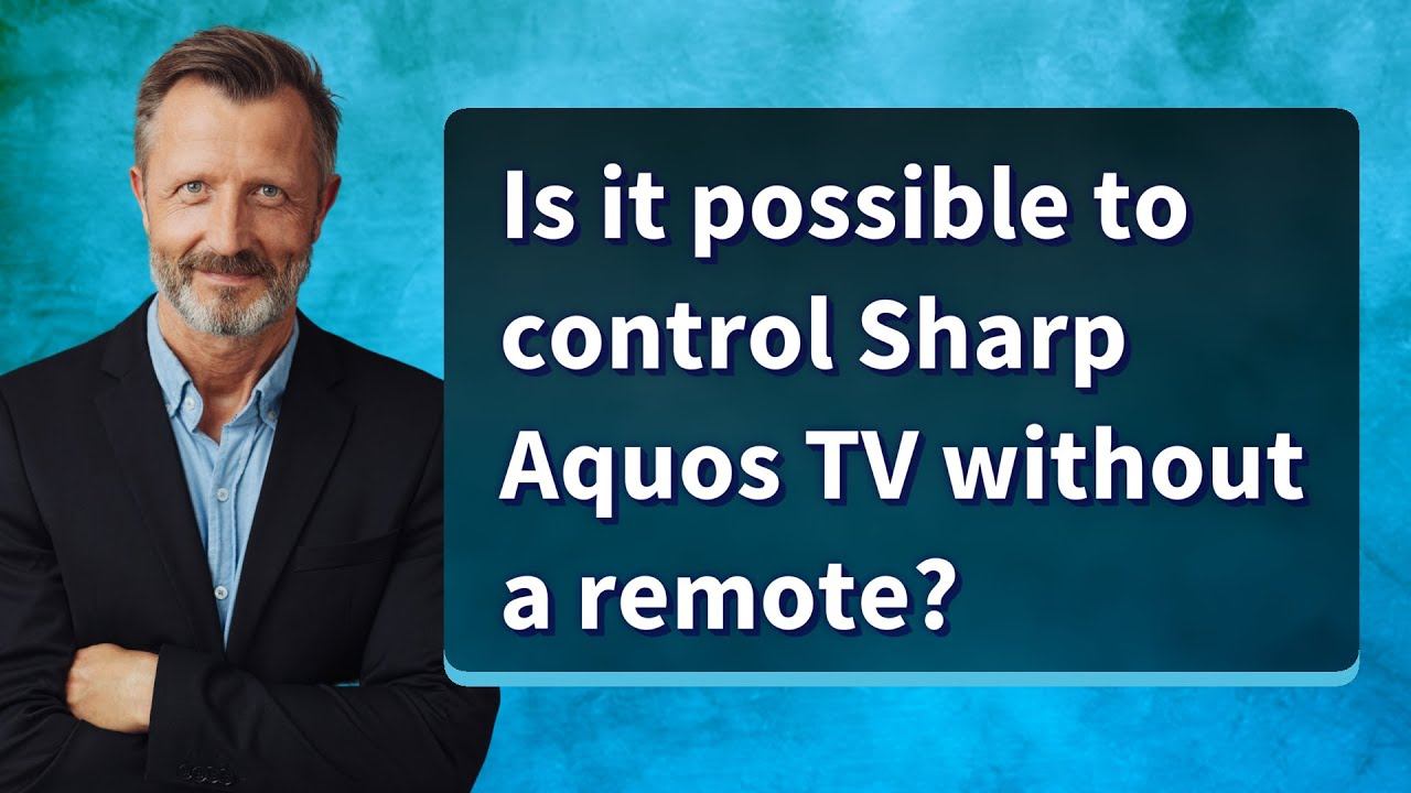 Is it possible to control Sharp Aquos TV without a remote? смотреть онлайн