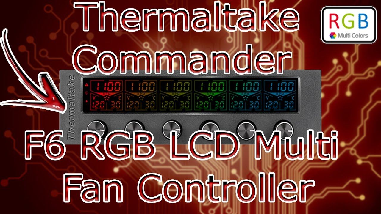 Thermaltake Commander F6 RGB LCD Multi Fan Controller - REVIEW смотреть онлайн