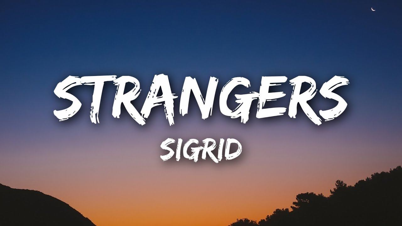 Sigrid - Strangers (Lyrics / Lyrics Video) смотреть онлайн