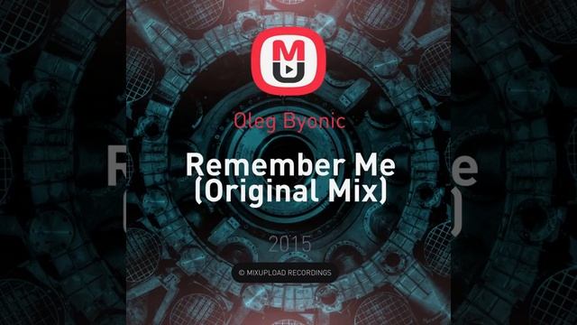 Mixupload Recordings: Oleg Byonic - Remember Me (Original Mix) Chillout / Lounge смотреть онлайн