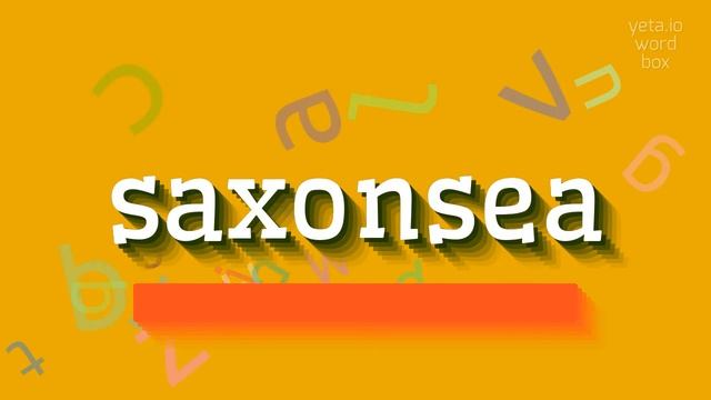 SAXONSEA - HOW TO PRONOUNCE SAXONSEA? #saxonsea смотреть онлайн