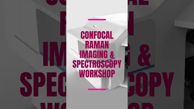 Confocal Raman Imaging and Spectroscopy Workshop смотреть онлайн