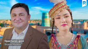 Shuxrat Muratov - Opasi bersin qizini | Шухрат Муратов - Опаси берсин кизини