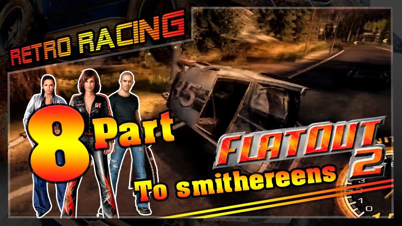 FlatOut 2 Part 8 To smithereens смотреть онлайн