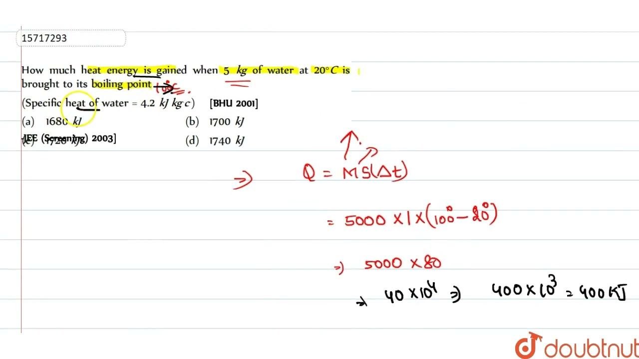 How much heat energy is gained when 5 kg of water at 20^(@)C is brought to its boiling point (Sp... смотреть онлайн
