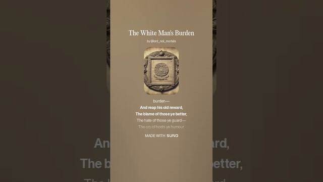 The White Man's Burden (Joseph Rudyard Kipling) Softer
