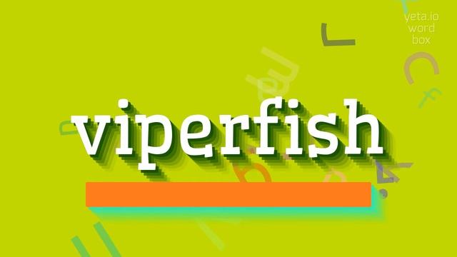 HOW TO PRONOUNCE VIPERFISH? смотреть онлайн