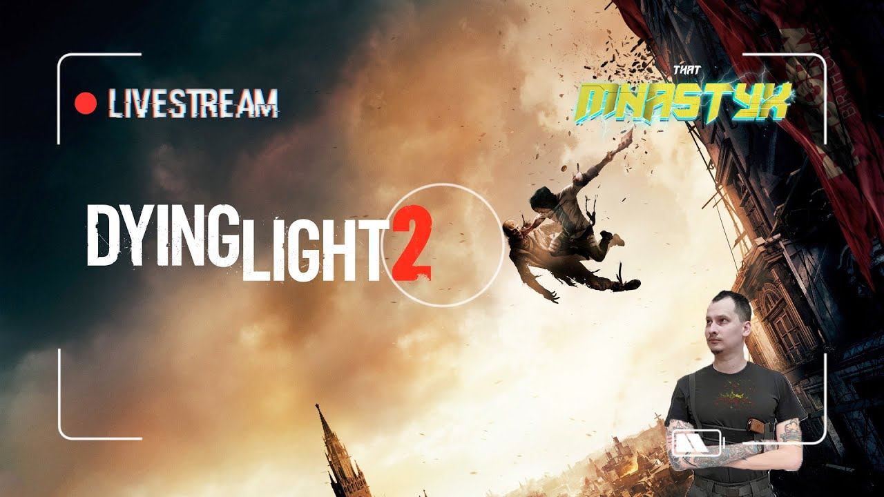 СТРИМ ПО DYING LIGHT 2! НАЧАЛО ИСТОРИИ #1 смотреть онлайн