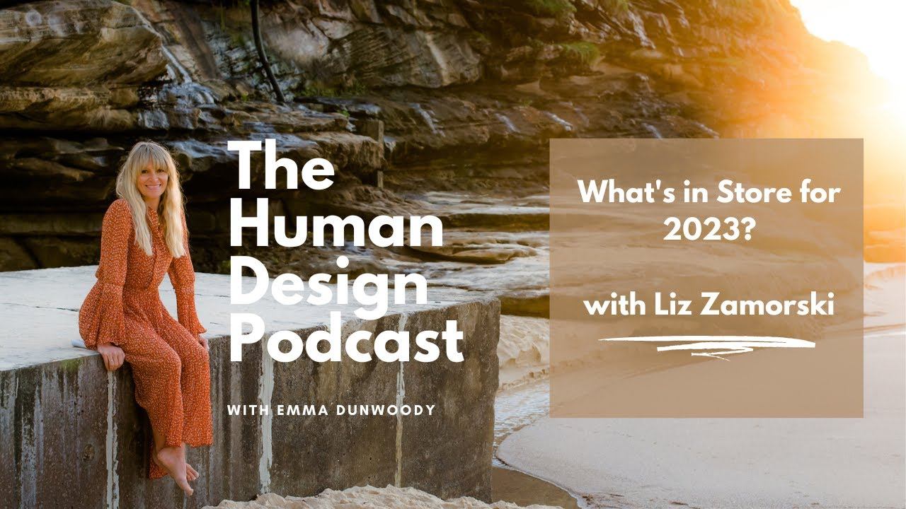What's in Store for 2023? with Liz Zamorski - The Human Design Podcast смотреть онлайн
