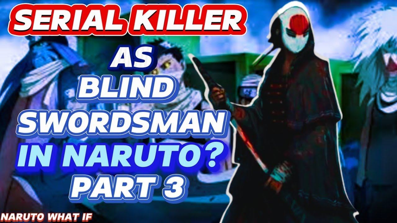 What If A Serial Killer Reincarnates In Naruto As Blind Swordsman! PART 3 смотреть онлайн