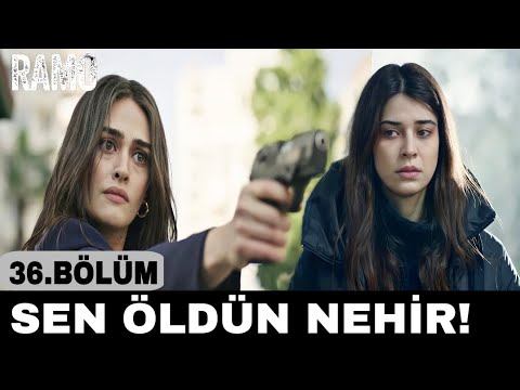Ramo 36. Bölüm - SEN ÖLDÜN NEHİR смотреть онлайн