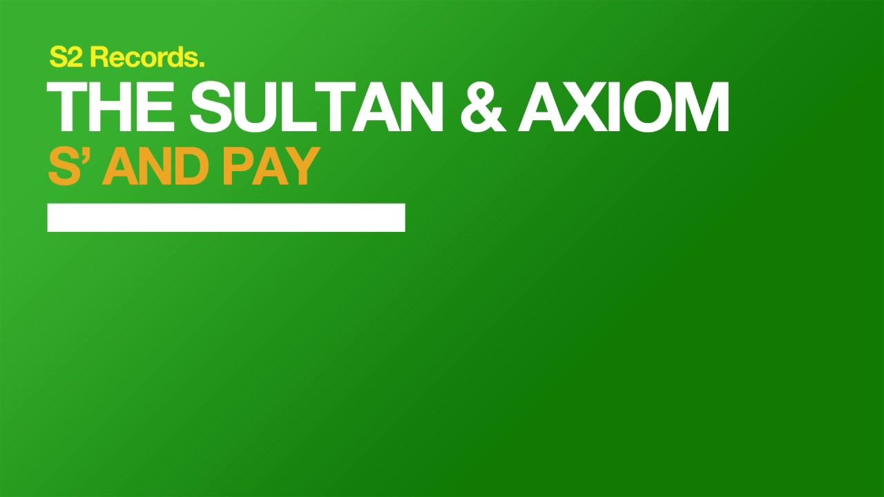 The Sultan & Axiom - S' and Pay (Original Club Mix) смотреть онлайн