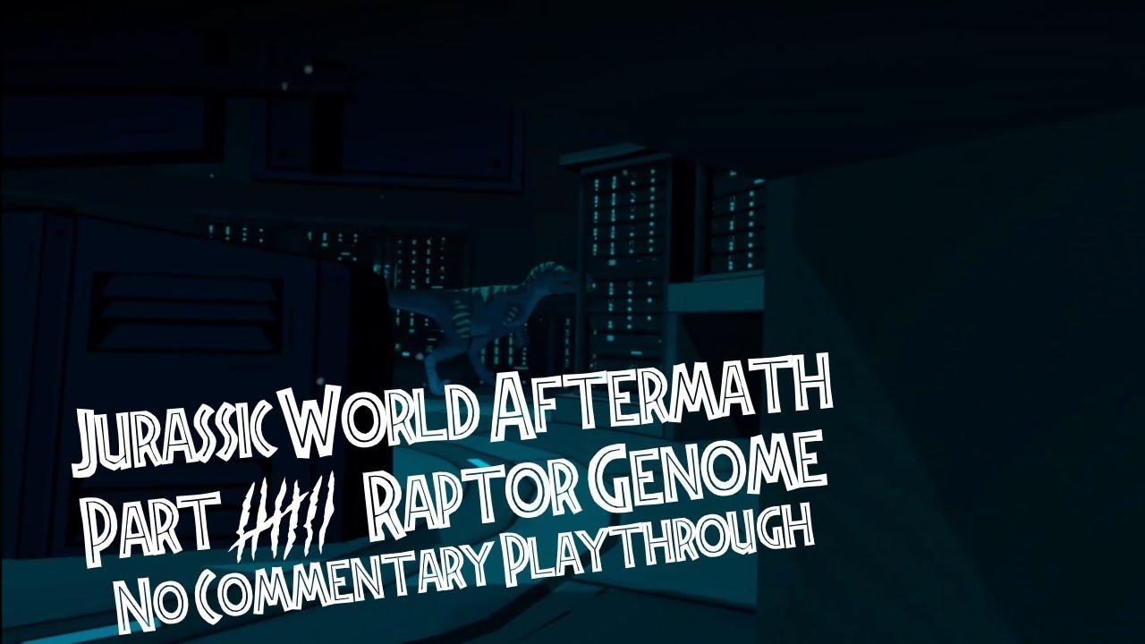 | Jurassic World Aftermath | Part 7 | Raptor Genome | No Commentary Playthrough | смотреть онлайн