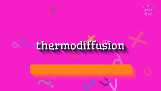 THERMODIFFUSION - HOW TO PRONOUNCE IT? #thermodiffusion смотреть онлайн