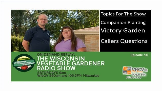 Companion Planting, Victory Garden The Wisconsin Vegetable Gardener Radio Show (Audio Only) #9