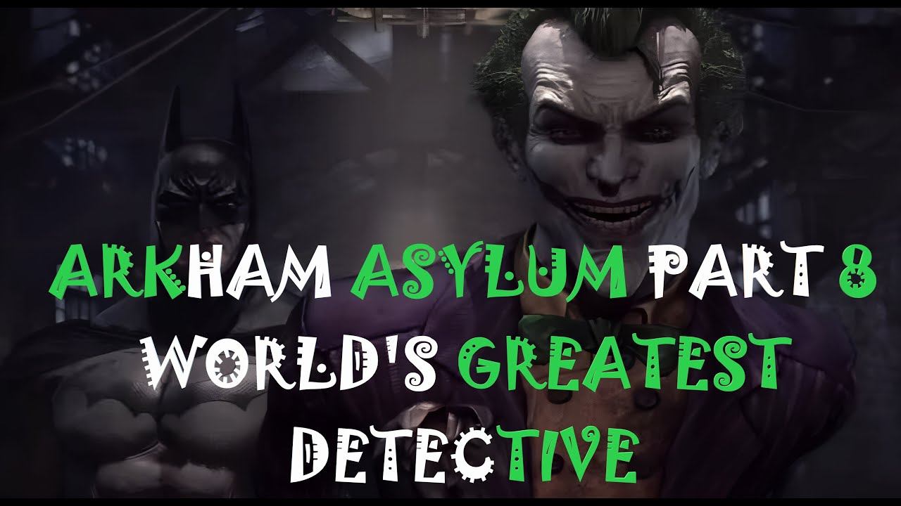 Batman Arkham Asylum Achievement Run Part 8 World's Greatest Detective смотреть онлайн