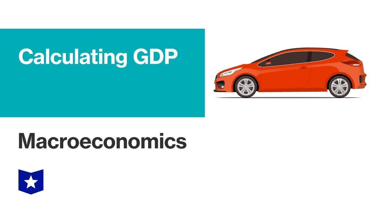 Calculating Gross Domestic Product (GDP) | Macroeconomics смотреть онлайн