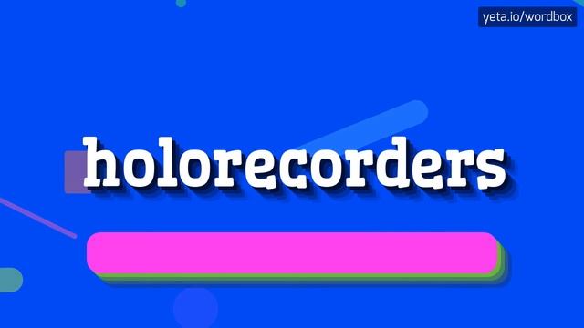 HOLORECORDERS - HOW TO SAY HOLORECORDERS? #holorecorders смотреть онлайн