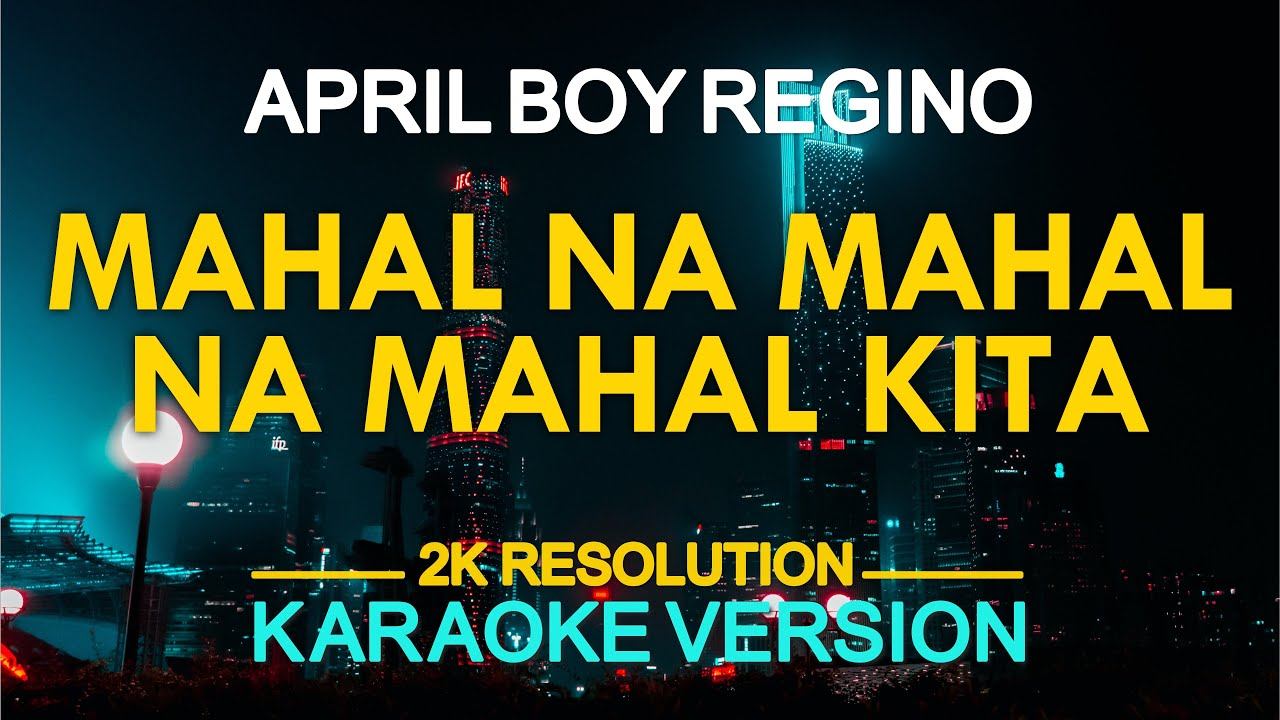 [KARAOKE] MAHAL NA MAHAL NA MAHAL KITA - April Boy Regino 🎤🎵