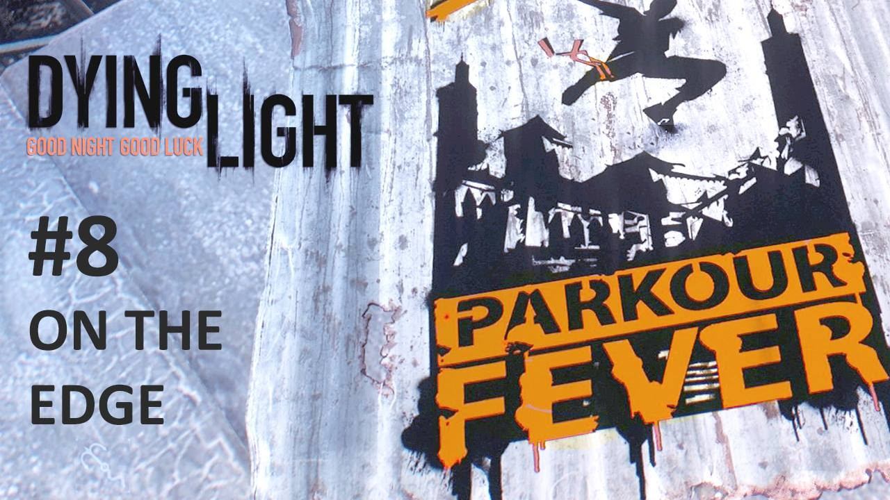 Dying Light Parkour Fever Challenge: #8 On the Edge смотреть онлайн