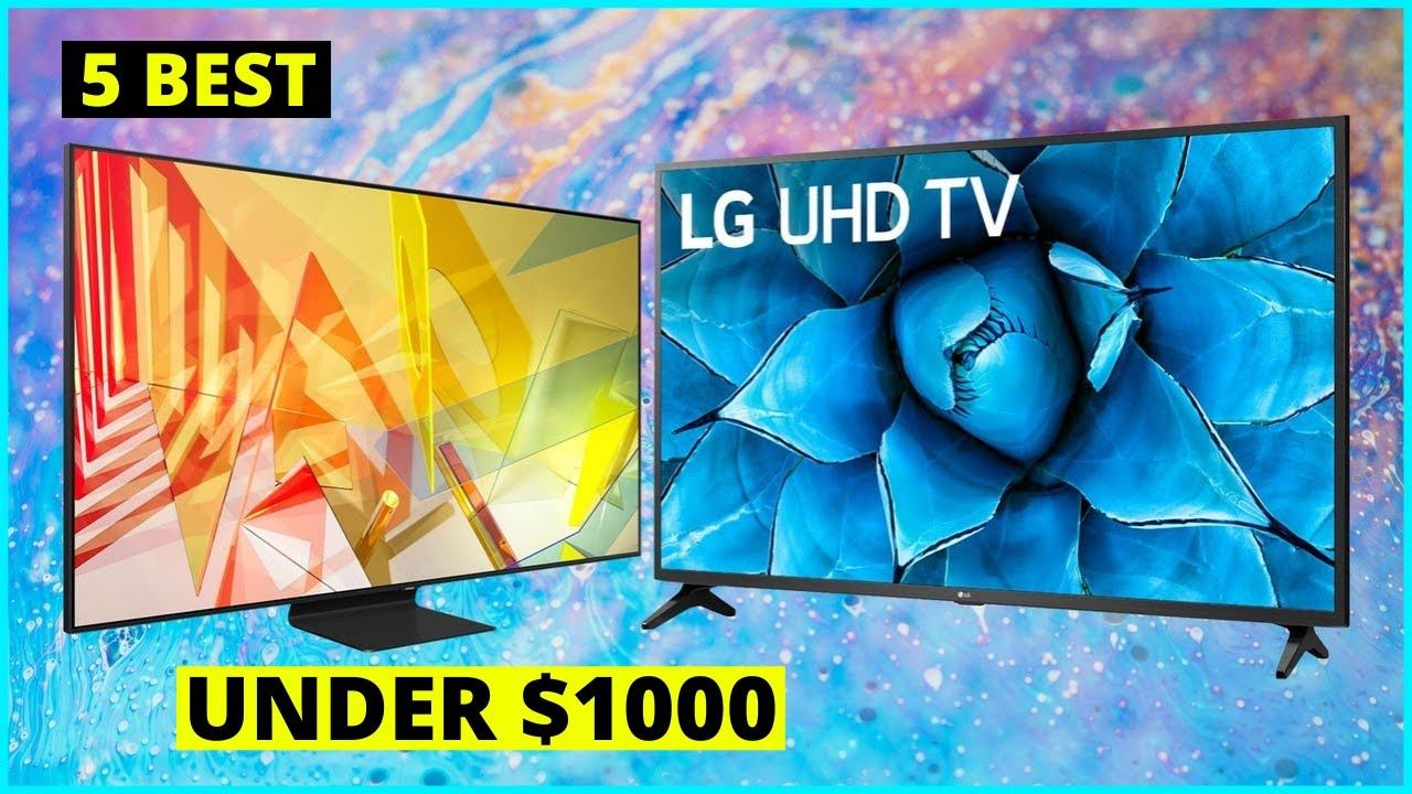 Top 5 Best TVs Under $1000 of 2024 смотреть онлайн