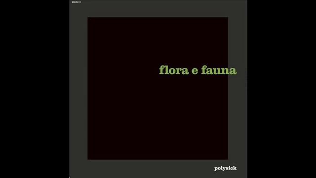 Polysick - Stadium - Flora E Fauna LP - [MND011] - 2020 смотреть онлайн