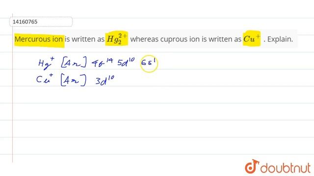 Mercurous ion is written as `Hg_(2)^(2+)` whereas cuprous ion is written as `Cu^(+)` . Explain. смотреть онлайн