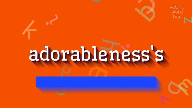 ADORABLENESS'S - HOW TO SAY ADORABLENESS'S? #adorableness's смотреть онлайн