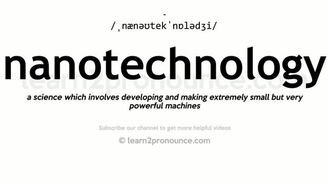 Pronunciation of Nanotechnology | Definition of Nanotechnology смотреть онлайн