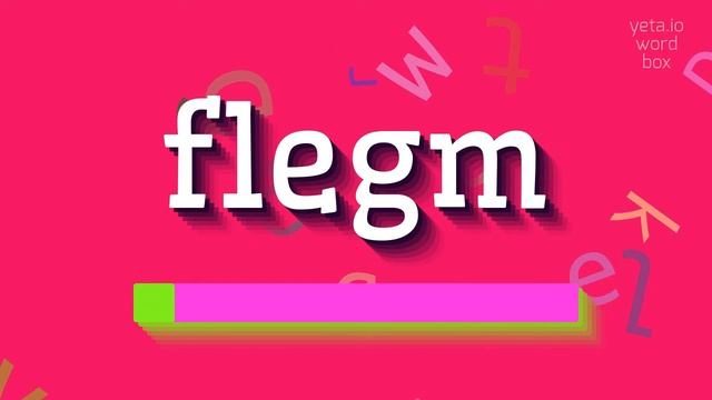 FLEGM - HOW TO PRONOUNCE FLEGM? FLEGM: PRONUNCIATION, MEANING, AND HOW TO USE IT смотреть онлайн