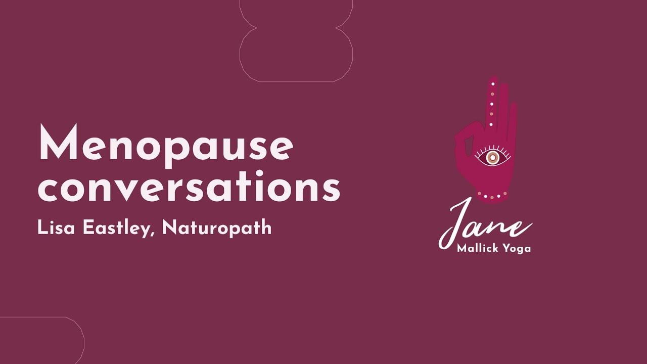 Yoga and self care for menopause: conversation with Lisa Eastley Naturopath. смотреть онлайн