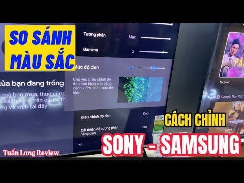 SO SÁNH MÀU SẮC TIVI SONY - SAMSUNG HÃNG NÀO NÉT HƠN? CÁCH CHỈNH MÀU SONY - SAMSUNG SAO CHO NÉT NHẤ смотреть онлайн