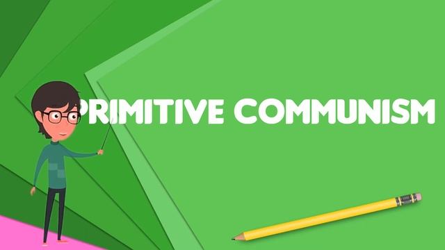 What is Primitive communism?, Explain Primitive communism, Define Primitive communism смотреть онлайн