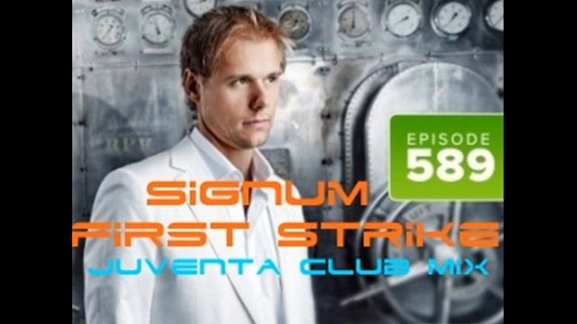 Signum -- First Strike (Juventa Remix) RIP FROM ASOT 589 [ 29-11-2012 ] смотреть онлайн