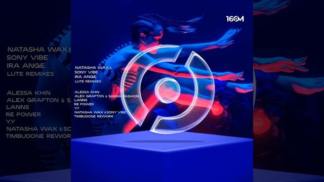 Ira Ange, Natasha Wax & Sony Vibe -  Lute / Alex Grafton, Sasha Fashion Remix [16om]