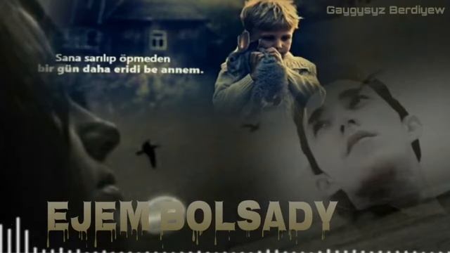 Gaygysyz Berdiyew -- Ejem bolsady смотреть онлайн