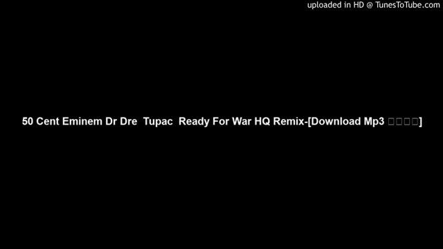 50 Cent Eminem Dr Dre  Tupac  Ready For War HQ Remix-[Download Mp3 เพลง]