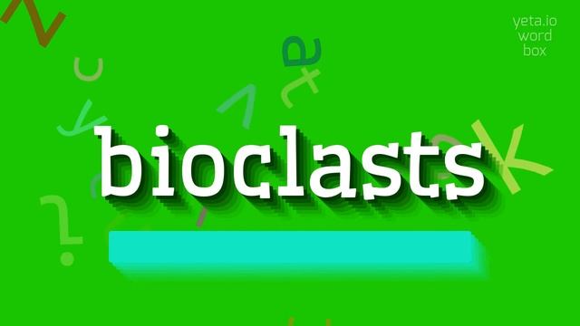 HOW TO SAY BIOCLASTS? #bioclasts смотреть онлайн