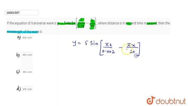 If the equation of transverse wave isy=5 sin 2 pi [(t)/(0.04)-(x)/(40)], where distance is in cm... смотреть онлайн