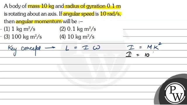 A body of mass \( 10 \mathrm{~kg} \) and radius of gyration \( 0.1 \mathrm{~m} \) is rotating ab... смотреть онлайн