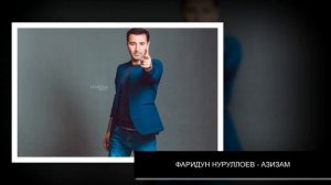 гр Хуршед Фаридун Нуруллоев Азизам / Faridun Nurulloev Azizam